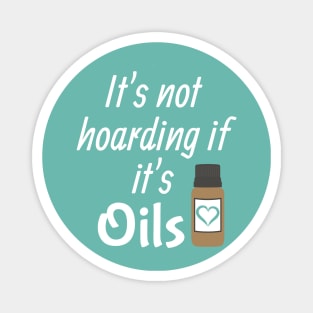 It's not hoarding if it's oils Magnet